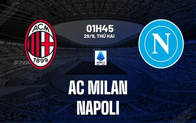 Soi kèo Milan vs Napoli - 01h45 ngày 29/9 tại Serie A 2025/26 153 soi-keo-milan-vs-napoli-2-min_11zon
